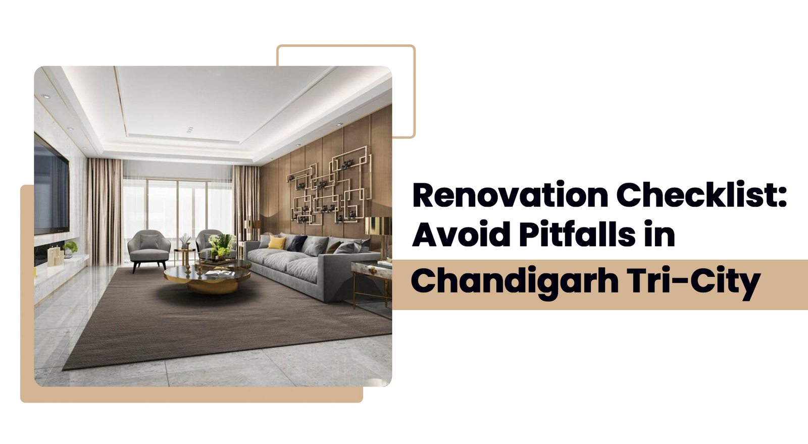 Residential Renovation Checklist Avoiding Common Pitfalls in the Chandigarh Tri-City Area